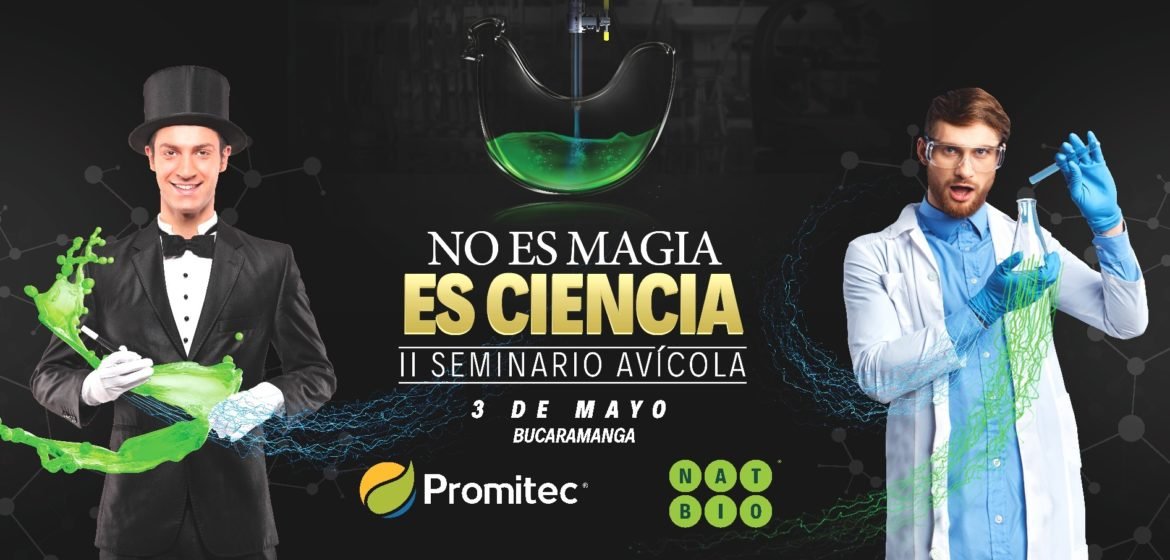 No es magia es ciencia , II Seminario Avícola Promitec